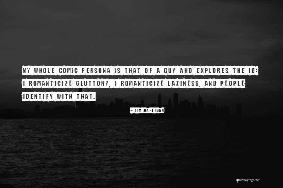 Guy That Id Quotes By Jim Gaffigan Guy That Id Quotes By Jim Gaffigan