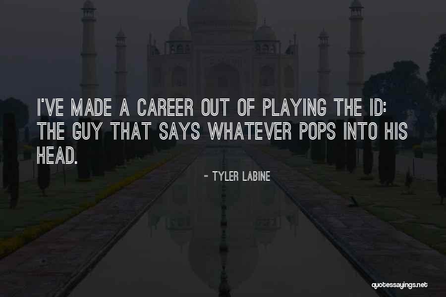 Guy That Id Quotes By Tyler Labine Guy That Id Quotes By Tyler Labine