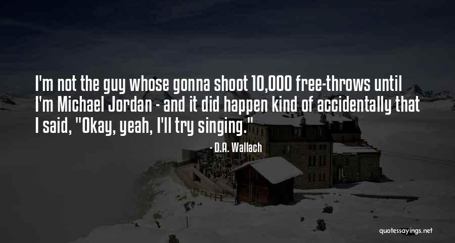 Guy Until Quotes By D.A. Wallach Guy Until Quotes By D.A. Wallach