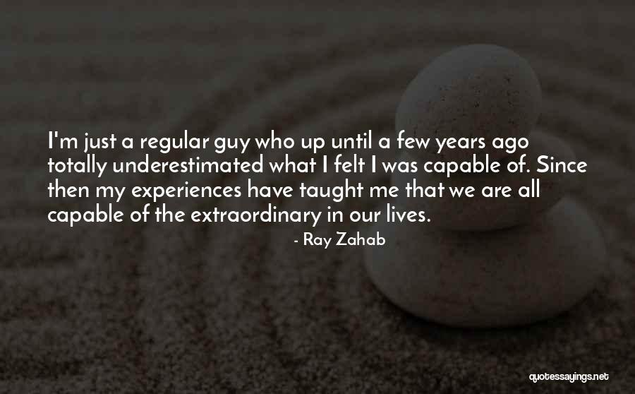 Guy Until Quotes By Ray Zahab Guy Until Quotes By Ray Zahab