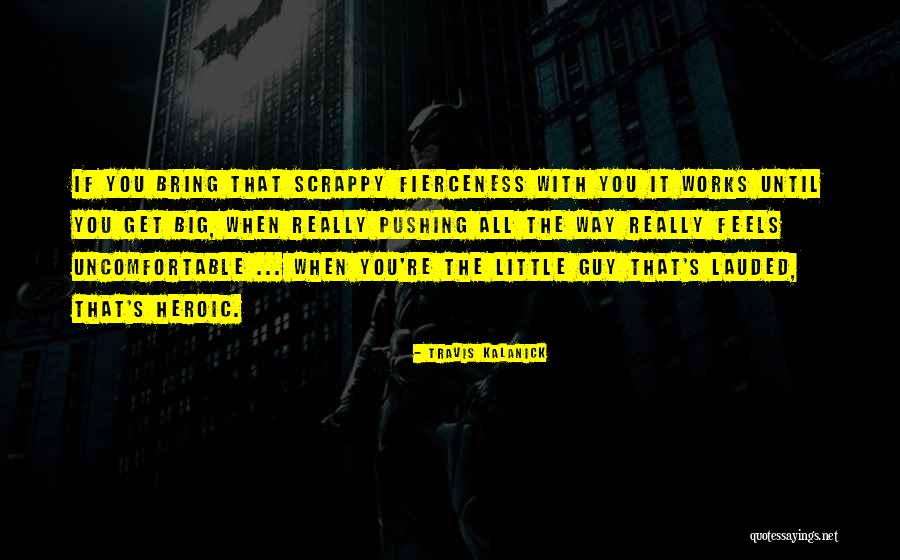 Guy Until Quotes By Travis Kalanick Guy Until Quotes By Travis Kalanick