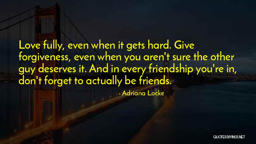 Guy Who Deserves You Quotes By Adriana Locke Guy Who Deserves You Quotes By Adriana Locke