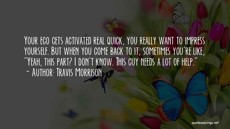 Guy You Really Like Quotes By Travis Morrison