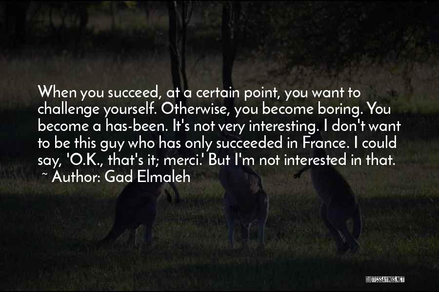 Guy You Want Quotes By Gad Elmaleh