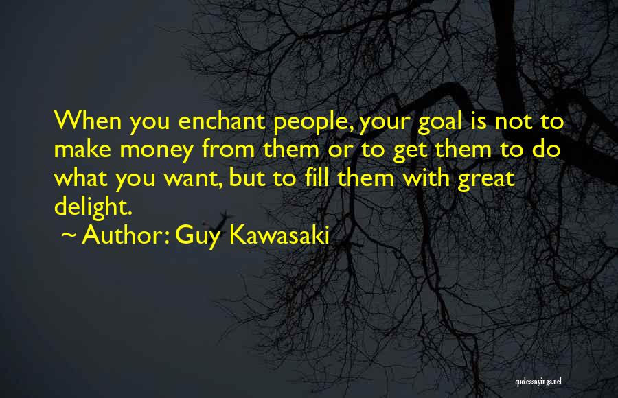 Guy You Want Quotes By Guy Kawasaki