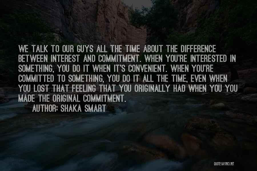 Guys And Commitment Quotes By Shaka Smart