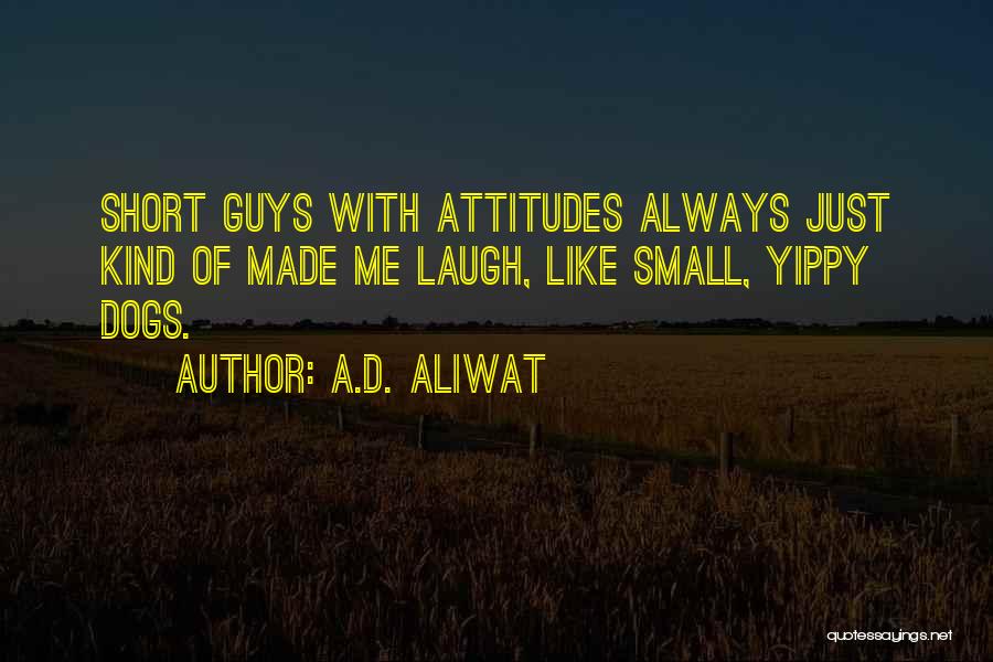 Guys And Dogs Quotes By A.D. Aliwat