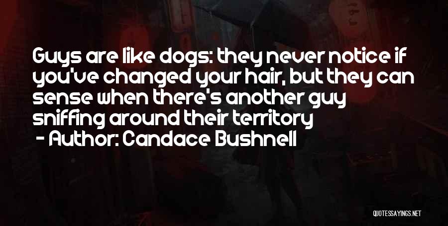 Guys And Dogs Quotes By Candace Bushnell