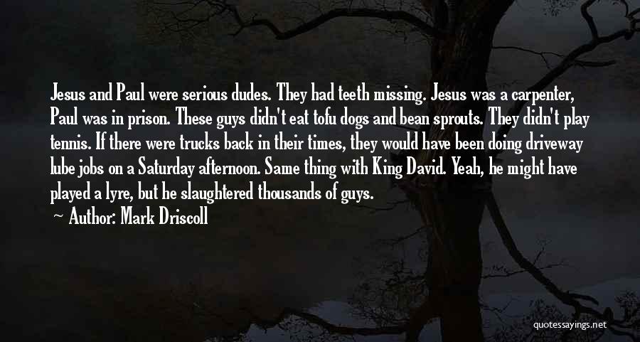 Guys And Dogs Quotes By Mark Driscoll