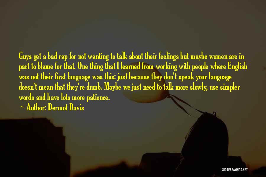 Guys And Feelings Quotes By Dermot Davis