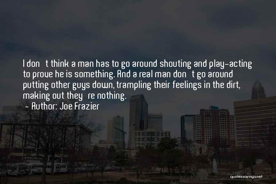 Guys And Feelings Quotes By Joe Frazier