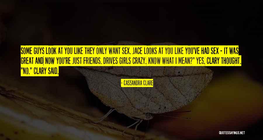Guys And Girls Can Be Friends Quotes By Cassandra Clare