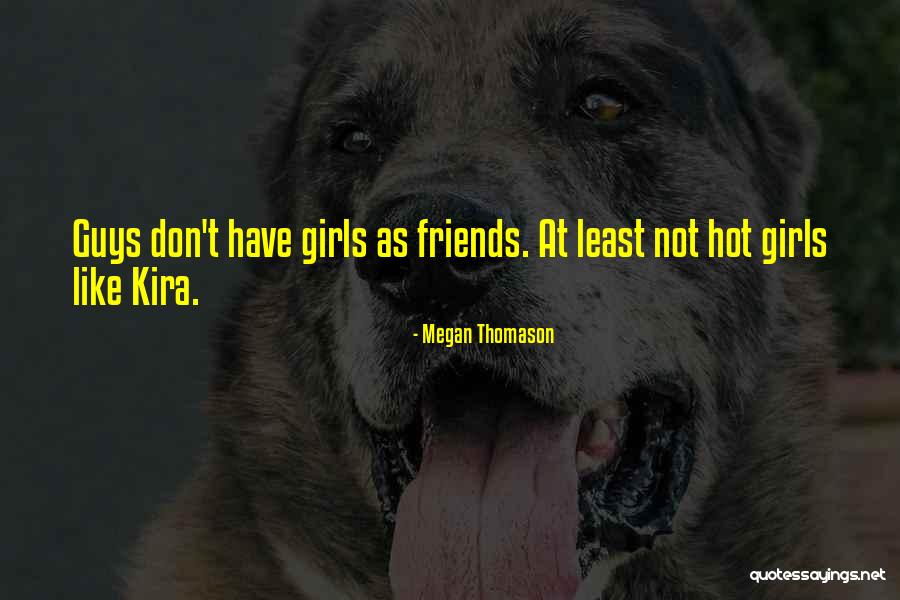 Guys And Girls Can Be Friends Quotes By Megan Thomason