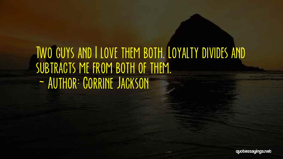 Guys And Loyalty Quotes By Corrine Jackson