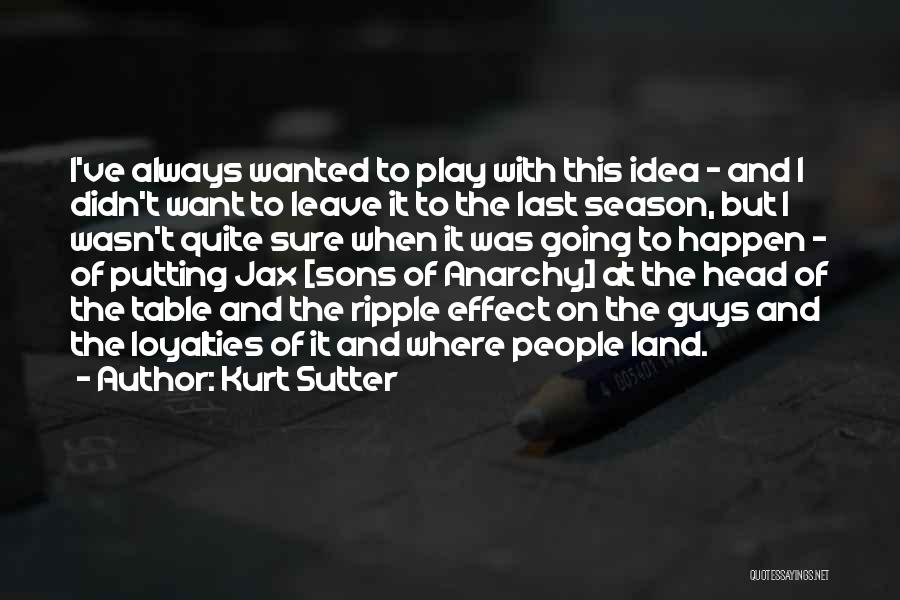 Guys And Loyalty Quotes By Kurt Sutter