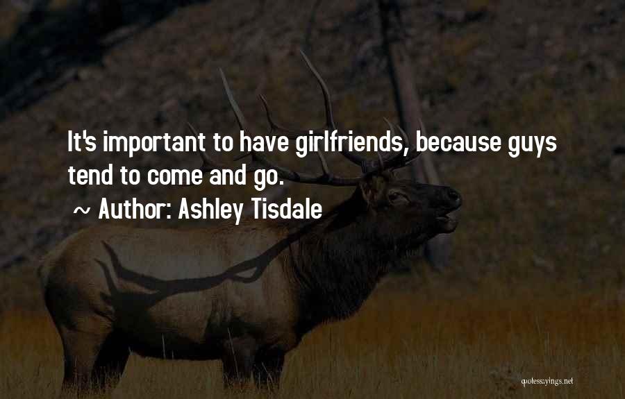 Guys And Their Girlfriends Quotes By Ashley Tisdale