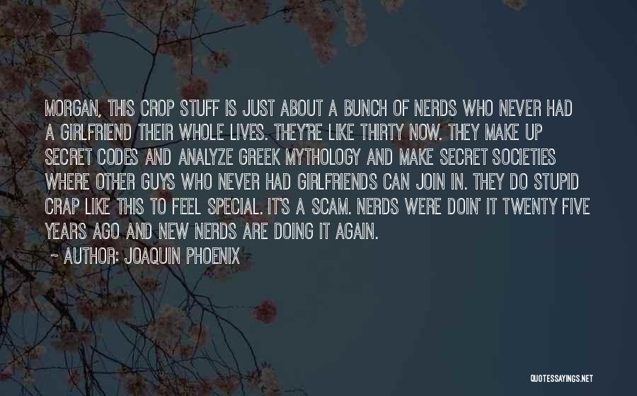 Guys And Their Girlfriends Quotes By Joaquin Phoenix