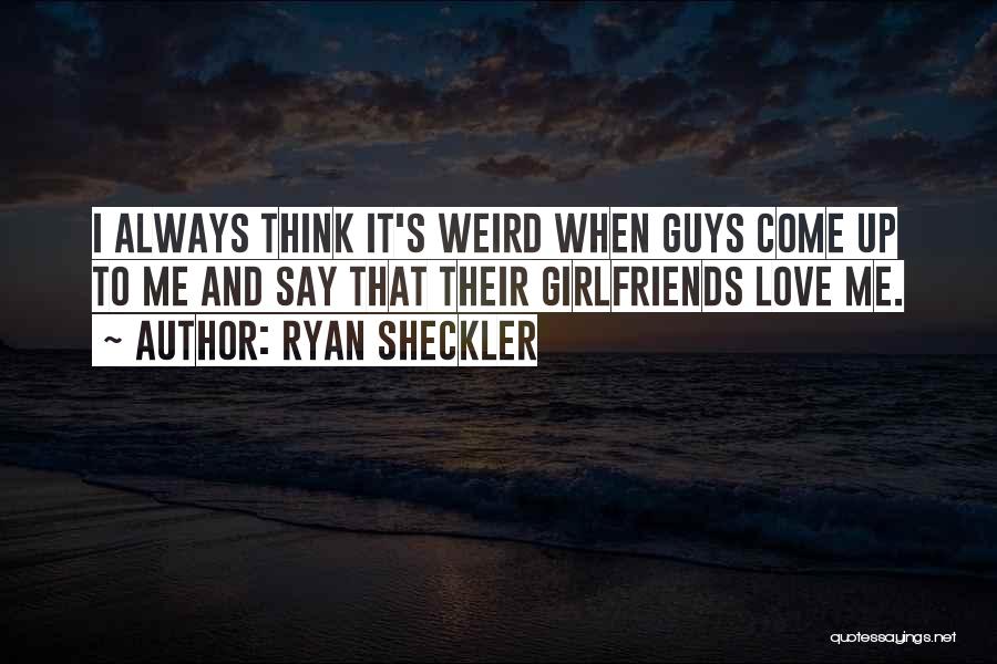 Guys And Their Girlfriends Quotes By Ryan Sheckler