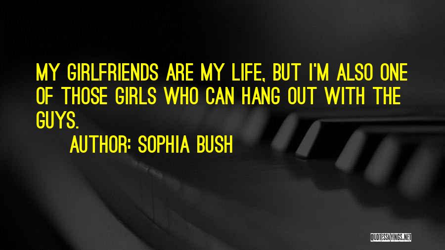 Guys And Their Girlfriends Quotes By Sophia Bush