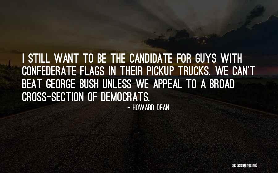 Guys And Their Trucks Quotes By Howard Dean Guys And Their Trucks Quotes By Howard Dean