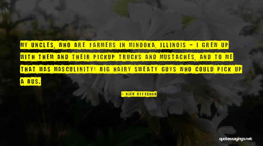 Guys And Their Trucks Quotes By Nick Offerman Guys And Their Trucks Quotes By Nick Offerman