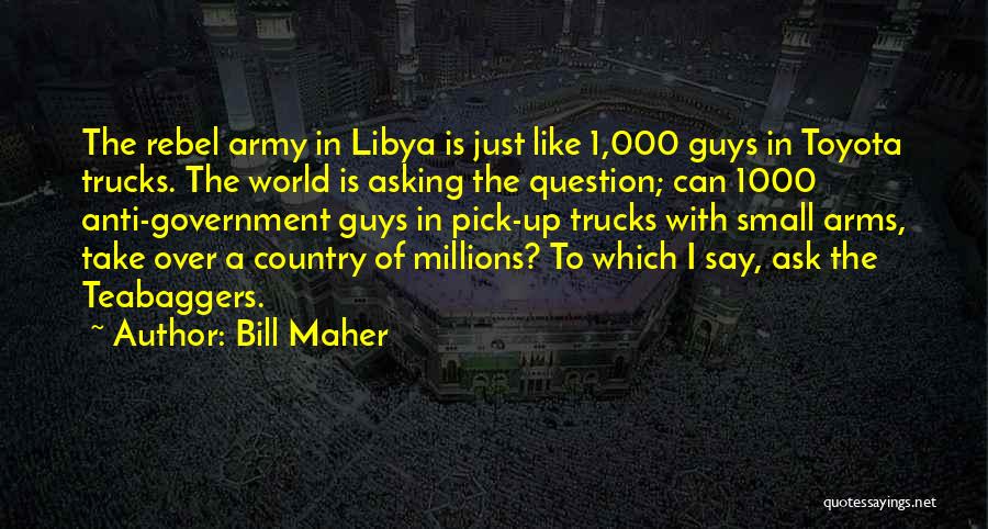 Guys And Trucks Quotes By Bill Maher