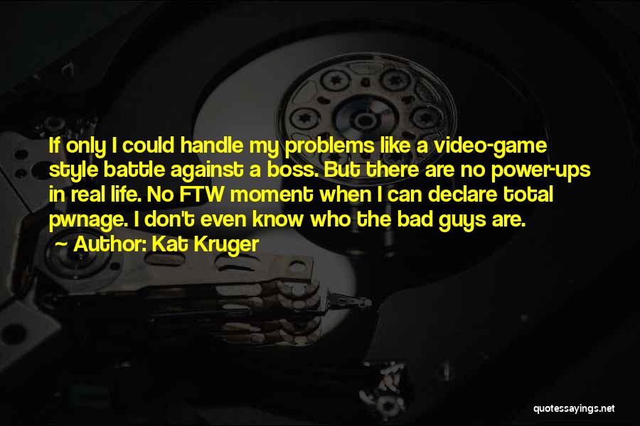 Guys And Video Games Quotes By Kat Kruger