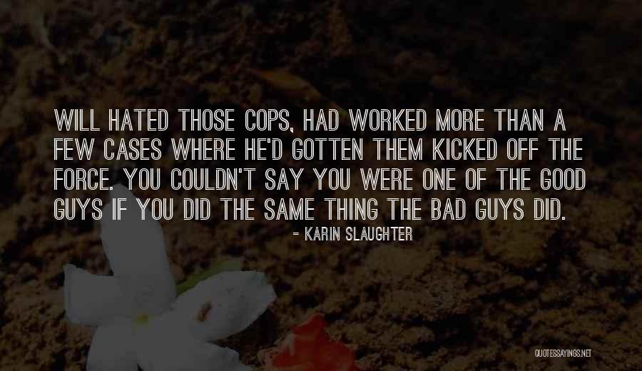 Guys Are All The Same Quotes By Karin Slaughter Guys Are All The Same Quotes By Karin Slaughter