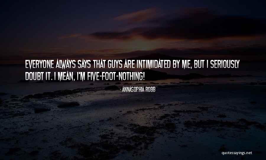 Guys Are Intimidated By Me Quotes By AnnaSophia Robb