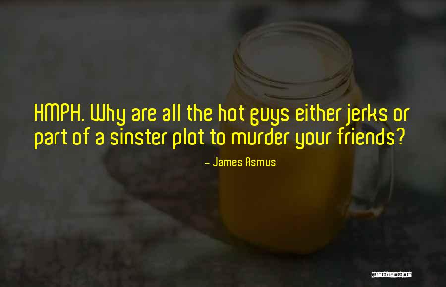 Guys Are Jerks Quotes By James Asmus Guys Are Jerks Quotes By James Asmus