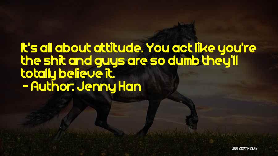 Guys Attitude Quotes By Jenny Han