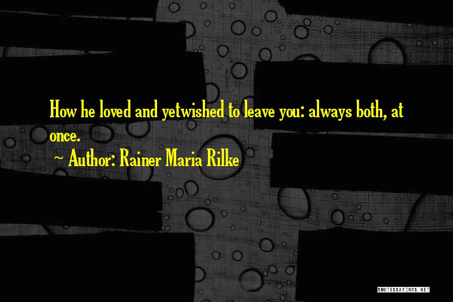 Guys Being Jerks After A Breakup Quotes By Rainer Maria Rilke