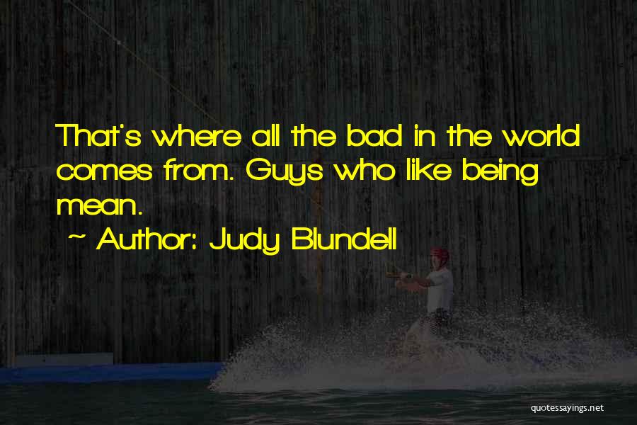 Guys Being Mean Quotes By Judy Blundell