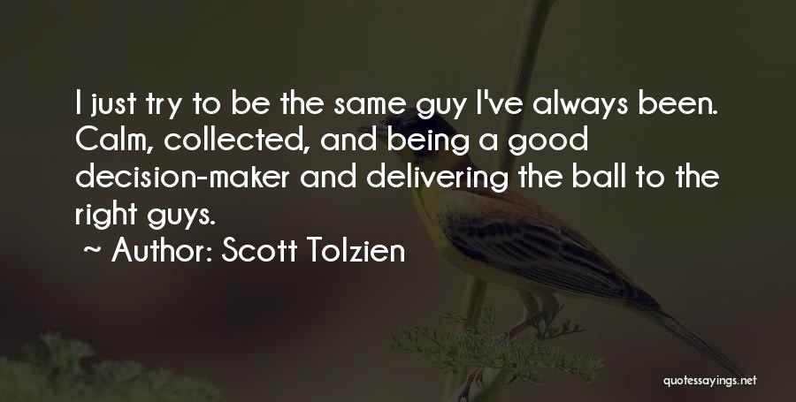 Guys Being The Same Quotes By Scott Tolzien