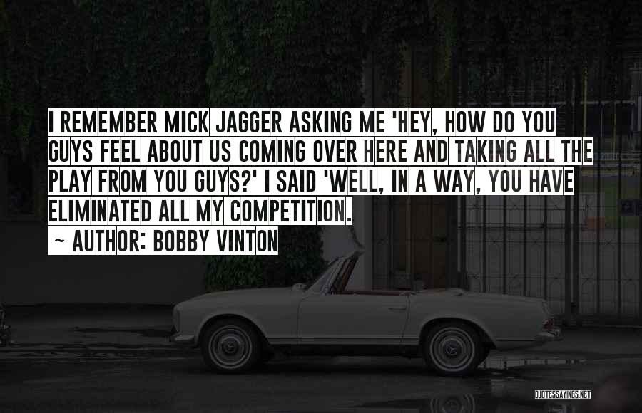 Guys Coming And Going Quotes By Bobby Vinton