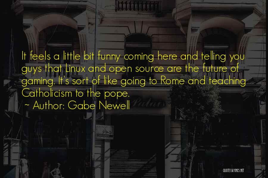 Guys Coming And Going Quotes By Gabe Newell