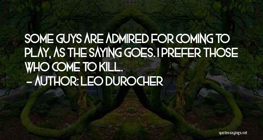 Guys Coming And Going Quotes By Leo Durocher