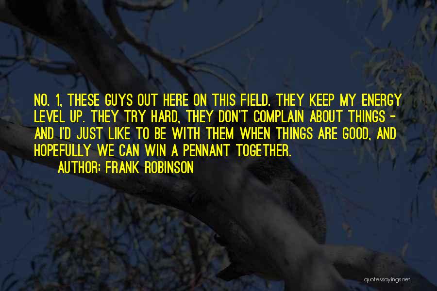 Guys Complain Quotes By Frank Robinson