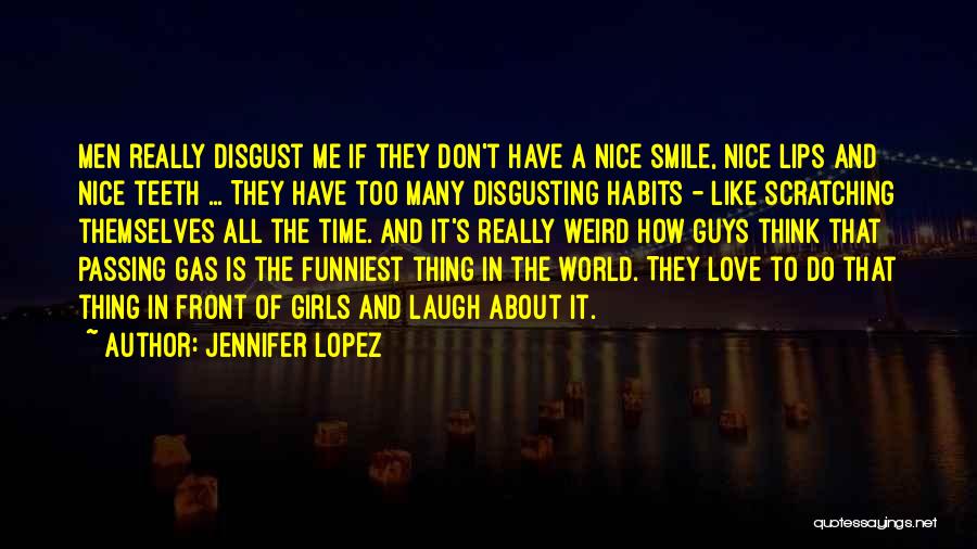 Guys Disgust Me Quotes By Jennifer Lopez