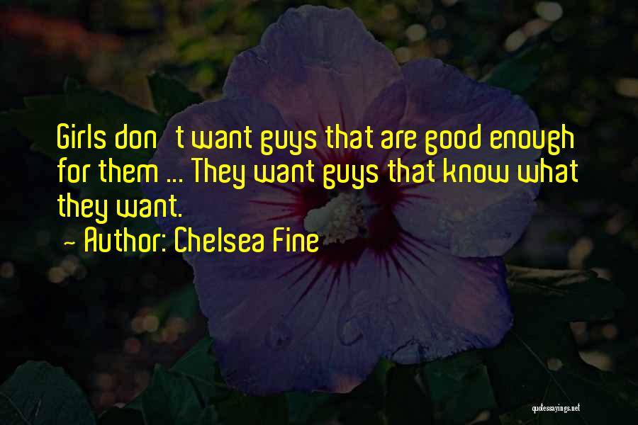 Guys Don't Know What They Want Quotes By Chelsea Fine