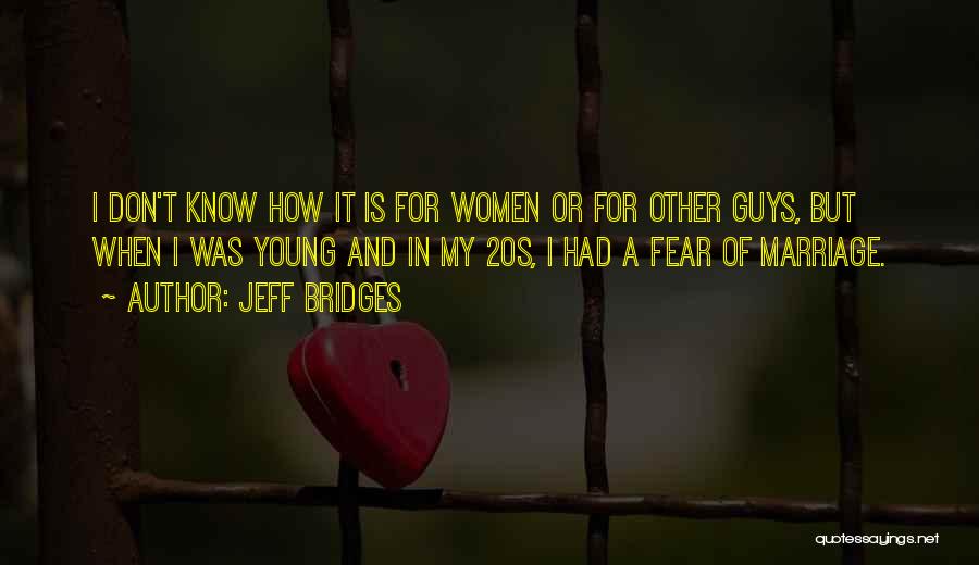 Guys Don't Know What They Want Quotes By Jeff Bridges