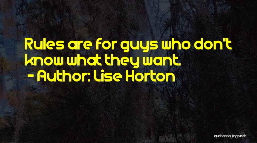 Guys Don't Know What They Want Quotes By Lise Horton