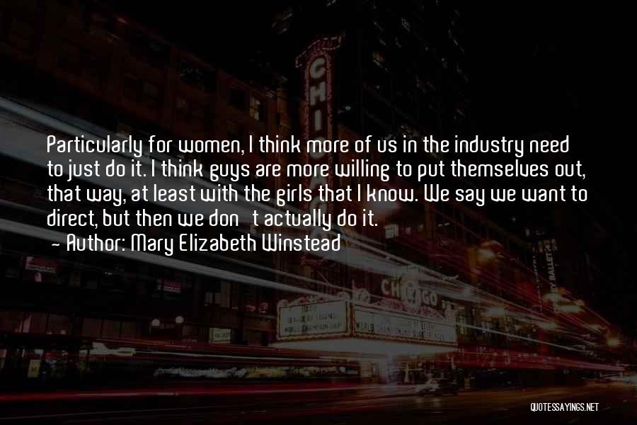 Guys Don't Know What They Want Quotes By Mary Elizabeth Winstead