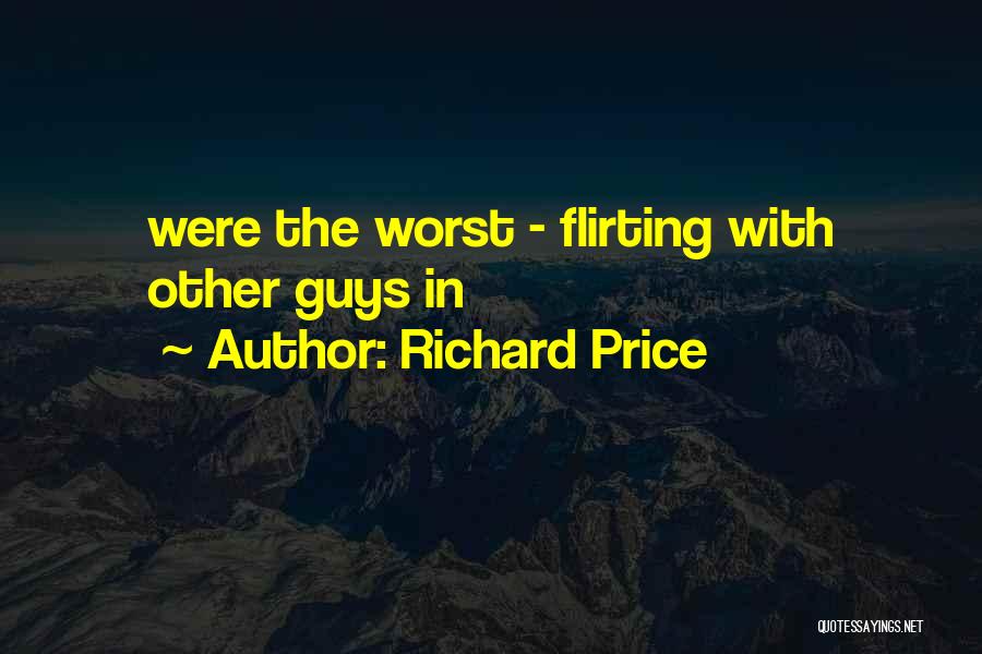 Guys Flirting With You Quotes By Richard Price