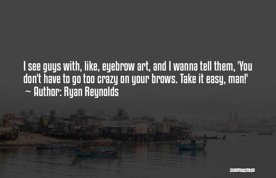 Guys Have It So Easy Quotes By Ryan Reynolds