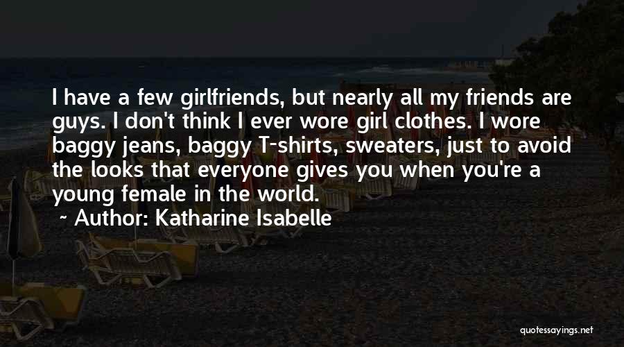 Guys Having Female Friends Quotes By Katharine Isabelle