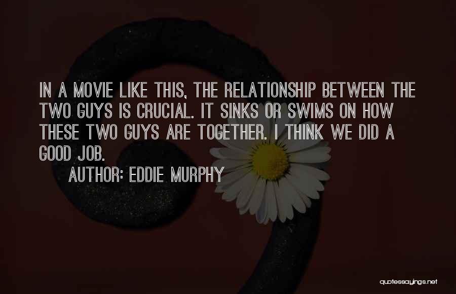 Guys In A Relationship Quotes By Eddie Murphy