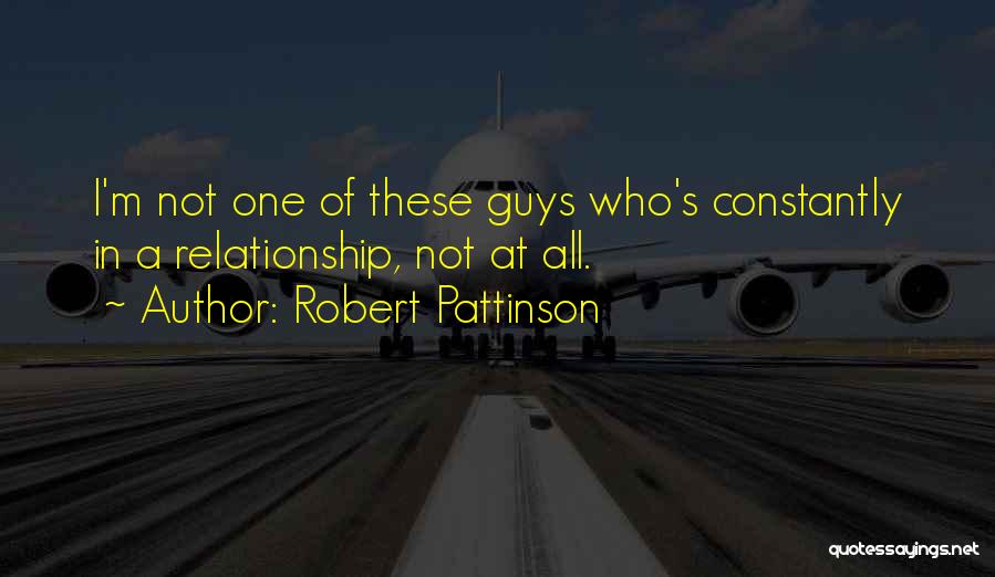 Guys In A Relationship Quotes By Robert Pattinson