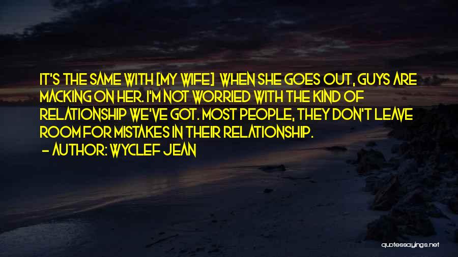 Guys In A Relationship Quotes By Wyclef Jean