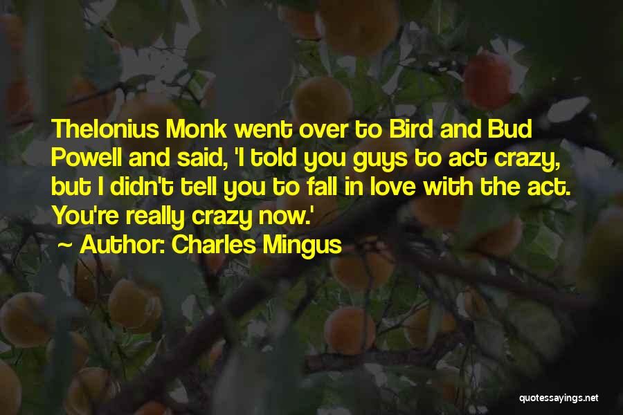Guys In Love Quotes By Charles Mingus